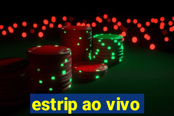 estrip ao vivo